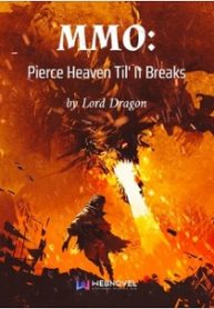 MMO Pierce Heaven Til’ It Breaks