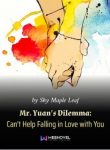 Mr. Yuan’s Dilemma Can’t Help Falling in Love with You