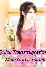 Quick Transmigration Male God is mine