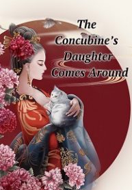 The Concubine’s Daughter Came Around