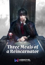 Three Meals of a Reincarnator