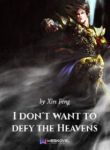 I Don’t Want To Defy The Heavens