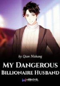 My Dangerous Billionaire Husband