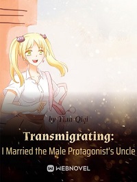 Transmigrating I Married the Male Protagonist’s Uncle