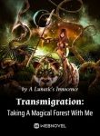 Transmigration Taking A Magical Forest With Me
