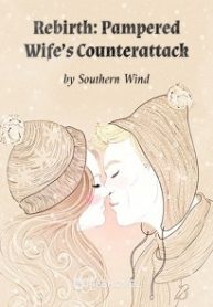 Rebirth Pampered Wife’s Counterattack