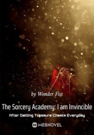 The Sorcery Academy I am Invincible After Getting Treasure Chests Everyday