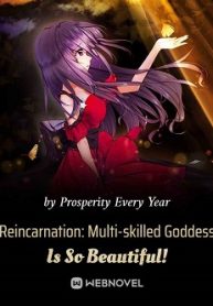 Reincarnation Multi-skilled Goddess Is So Beautiful!