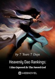 Heavenly Dao Rankings I Am Exposed As The Sword God