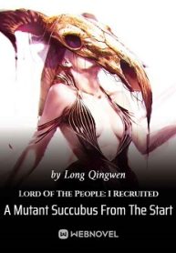 Lord Of The People I Recruited A Mutant Succubus From The Start