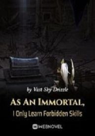 As An Immortal, I Only Learn Forbidden