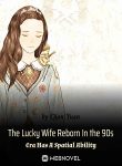 The Lucky Wife Reborn In the 90s Era