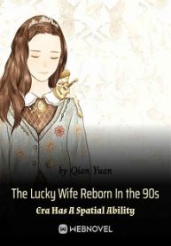 The Lucky Wife Reborn In the 90s Era