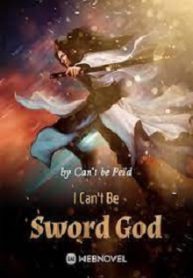 I Can’t Be Sword God
