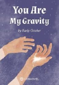 You Are My Gravity