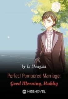 Perfect Pampered Marriage: Good Morning, Hubby - Chapter 443 - VipNovel