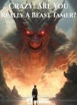 Crazy! Are You Really A Beast Tamer