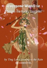 Everyone Wants to Pamper the Lucky Daughter