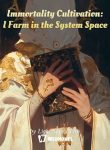 Immortality Cultivation I Farm in the System Space