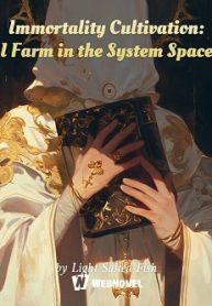 Immortality Cultivation I Farm in the System Space