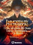 Immortality Cultivation I Can increase My Stats Using Clansmen’s Qi-Blood