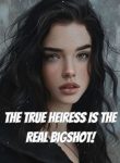 The True Heiress Is The Real Bigshot